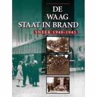 De Waag staat in brand Sneek 1940 - 1945