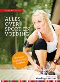 Weet wat je eet - Alles over sport en voeding