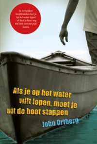 Als je op het water wilt lopen, moet je uit de boot stappen