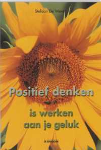 Positief Denken Is Werken Aan Je Geluk