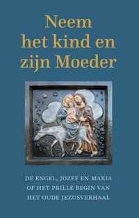 Neem het kind en zijn moeder