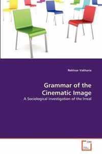 Grammar of the Cinematic Image