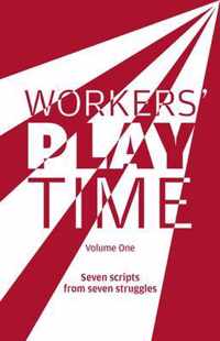 Workers Play Time: A collection of plays born from the great struggles of the Trade Union movement: 1