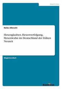 Hexenglauben, Hexenverfolgung, Hexenwahn im Deutschland der fruhen Neuzeit