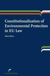 Constitutionalisation of Environmental Protection in EU Law