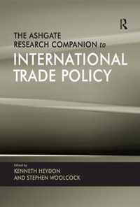 The Ashgate Research Companion to International Trade Policy