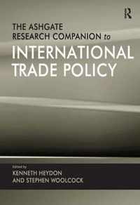 The Ashgate Research Companion to International Trade Policy