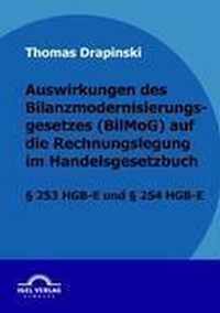 Auswirkungen des Bilanzmodernisierungsgesetzes (BilMoG) auf die Rechnungslegung im Handelsgesetzbuch