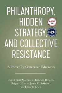 Philanthropy, Hidden Strategy, and Collective Resistance