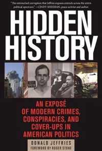 Hidden History: An Expos of Modern Crimes, Conspiracies, and Cover-Ups in American Politics