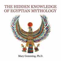 The Hidden Knowledge of Egyptian Mythology