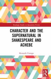 Character and the Supernatural in Shakespeare and Achebe