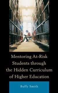 Mentoring At-Risk Students Through the Hidden Curriculum of Higher Education