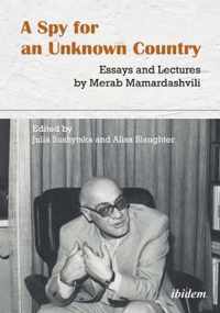 A Spy for an Unknown Country - Essays and Lectures by Merab Mamardashvili