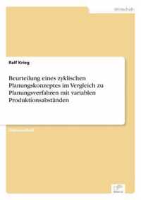 Beurteilung eines zyklischen Planungskonzeptes im Vergleich zu Planungsverfahren mit variablen Produktionsabstanden