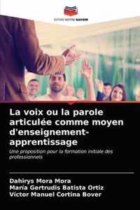 La voix ou la parole articulee comme moyen d'enseignement-apprentissage