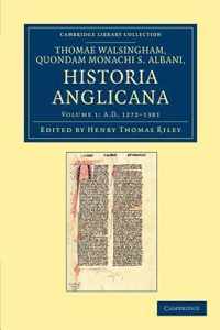 Thomae Walsingham, Quondam Monachi S. Albani, Historia Anglicana