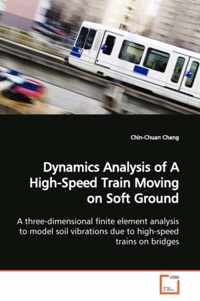 Dynamics Analysis of A High-Speed Train Moving on Soft Ground