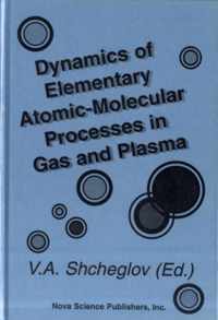 Dynamics of Elementary Atomic-Molecular Processes in Gas and Plasma