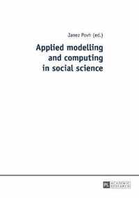 Applied modelling and computing in social science