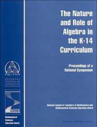 The Nature and Role of Algebra in the K-14 Curriculum