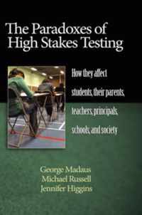 The Paradoxes of High Stakes Testing