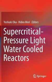 Supercritical Pressure Light Water Cooled Reactors
