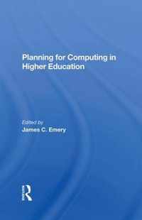 Planning For Computing In Higher Education