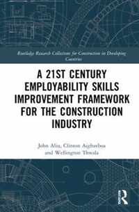 A 21st Century Employability Skills Improvement Framework for the Construction Industry