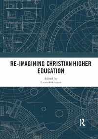 Re-Imagining Christian Higher Education