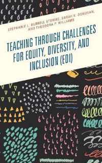 Teaching through Challenges for Equity, Diversity, and Inclusion (EDI)