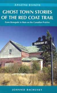 Ghost Town Stories of the Red Coat Trail