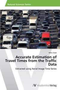 Accurate Estimation of Travel Times from the Traffic Data