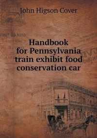 Handbook for Pennsylvania train exhibit food conservation car