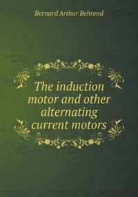 The induction motor and other alternating current motors