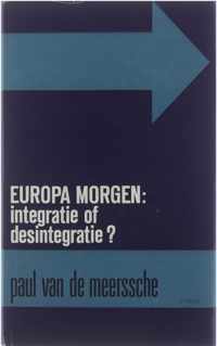 Europa morgen : integratie of desintegratie?