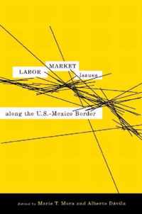 Labor Market Issues Along the U.S.-Mexico Border