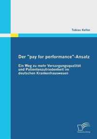 Der pay for performance-Ansatz: Ein Weg zu mehr Versorgungsqualität und Patientenzufriedenheit im deutschen Krankenhauswesen