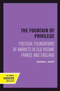 The Fountain of Privilege  Political Foundations of Markets in Old Regime France and England