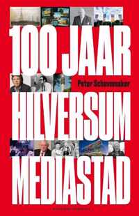 100 jaar Hilversum mediastad