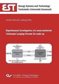 Experimental Investigation of a semi-industrial Carbonate Looping Process for scale-up