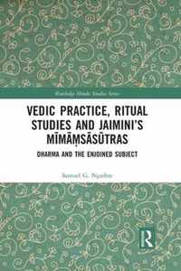 Vedic Practice, Ritual Studies and Jaimini's Mimamsasutras