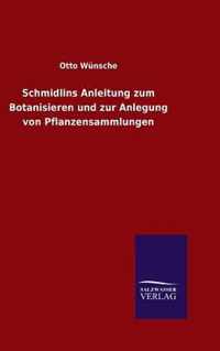 Schmidlins Anleitung zum Botanisieren und zur Anlegung von Pflanzensammlungen