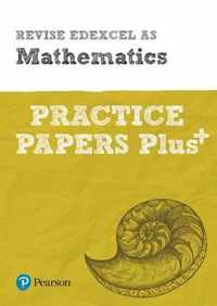 Revise Edexcel AS Mathematics Practice Papers Plus