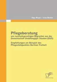 Pflegeberatung von russischsprachigen Migranten aus der Gemeinschaft Unabhangiger Staaten (GUS)