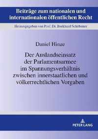 Der Auslandseinsatz Der Parlamentsarmee Im Spannungsverhaeltnis Zwischen Innerstaatlichen Und Voelkerrechtlichen Vorgaben