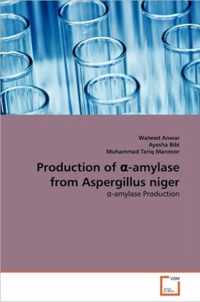 Production of -amylase from Aspergillus niger