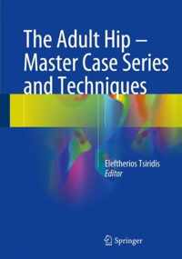 The Adult Hip - Master Case Series and Techniques