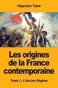 Les origines de la France contemporaine: Tome I