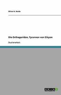 Die Orthagoriden, Tyrannen von Sikyon